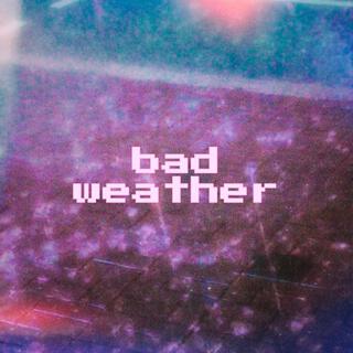 Bad Weather