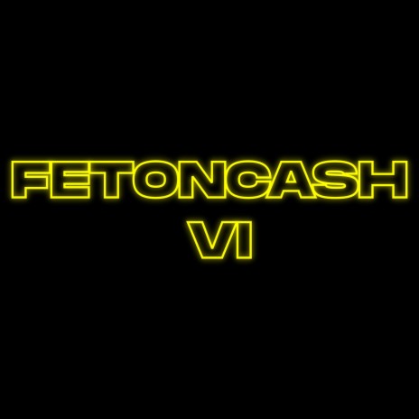 FETONCASH VI | Boomplay Music