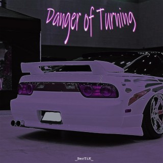Danger of Turning