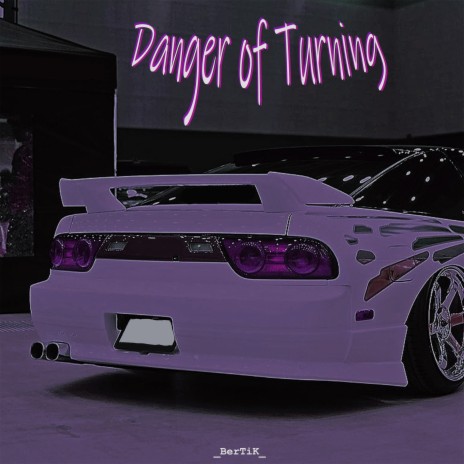 Danger of Turning