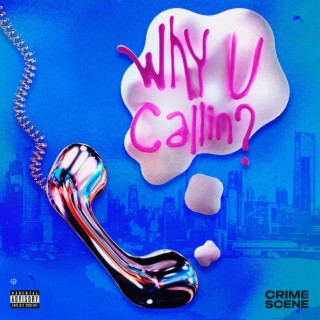 Why u callin ? lyrics | Boomplay Music