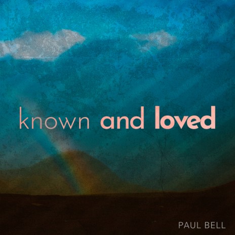 Known and Loved | Boomplay Music