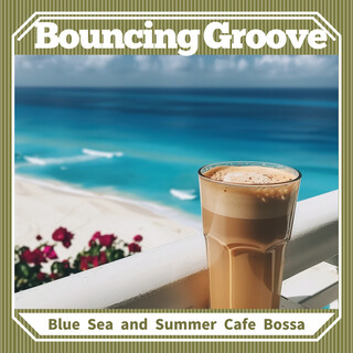 Blue Sea and Summer Cafe Bossa