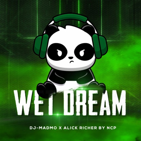 Wet Dream ft. Alick Richer & DJ Madmo | Boomplay Music
