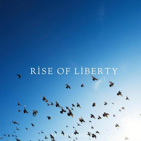 Rise Of Liberty | Boomplay Music