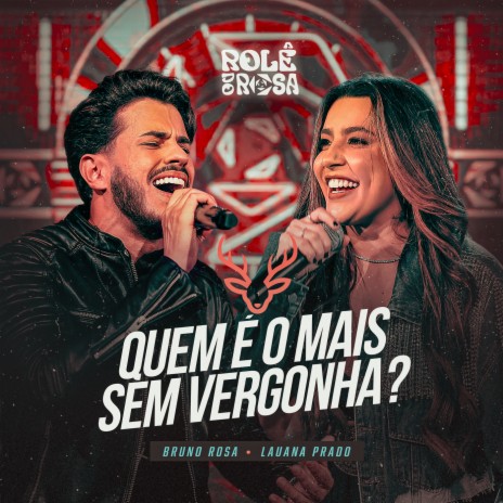 Quem É O Mais Sem Vergonha? (Ao Vivo) ft. Lauana Prado | Boomplay Music