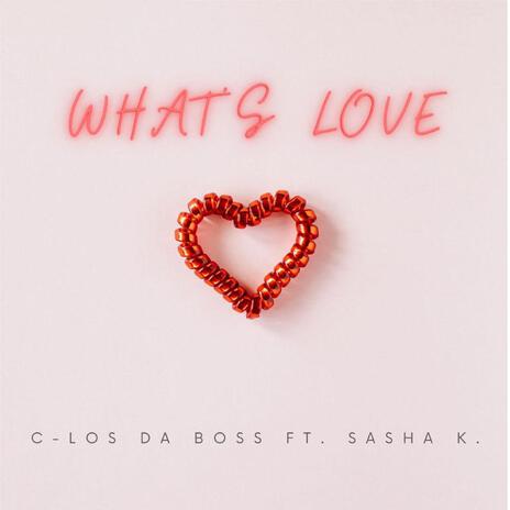 What's Love ft. Sasha K.