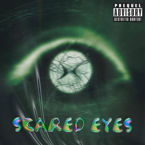 Scared Eyes | Boomplay Music