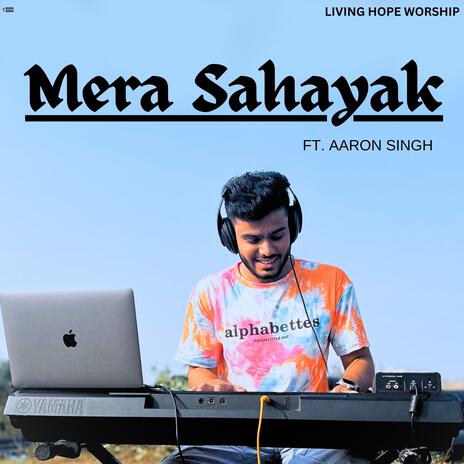 Mera Sahayak ft. Aaron Singh | Boomplay Music