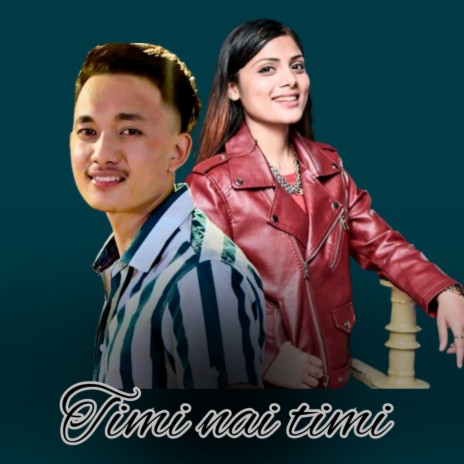 Timi Nai Timi ft. Rajan Rai & Asmita Adhikari | Boomplay Music