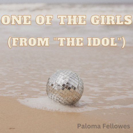 One Of The Girls (from The Idol) | Boomplay Music