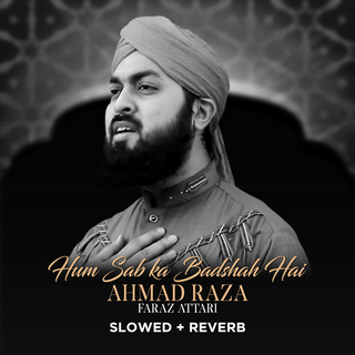 Hum Sab ka Badshah Hai Ahmad Raza (Lofi-Mix)