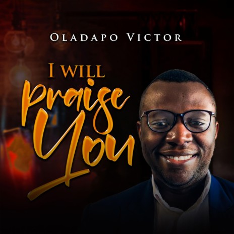 I Will Praise You | Boomplay Music