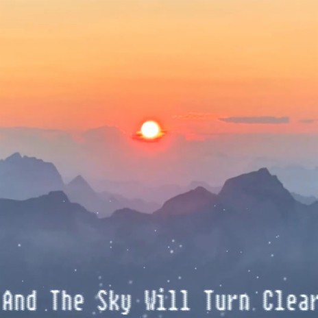 The Sky Will Turn Clear | Boomplay Music