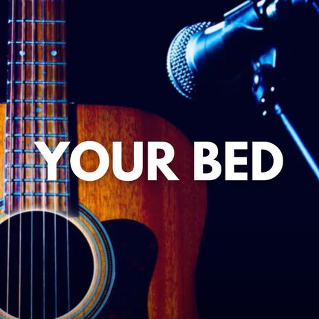 Your Bed | Boomplay Music