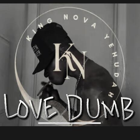 Love Dumb | Boomplay Music