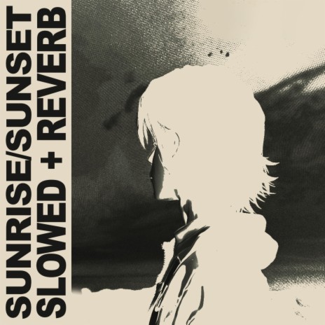Sunrise/Sunset (Slowed + Reverb) | Boomplay Music
