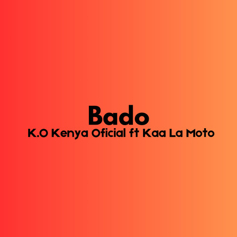 Bado ft. Kaa La Moto | Boomplay Music