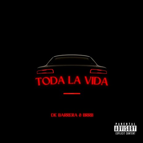TODA LA VIDA ft. BRRB | Boomplay Music