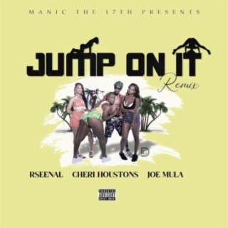 Jump On It (feat. Rseenal, Cheri Houstons & Joe Mula) [Remix]