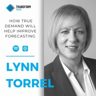 #188 - Lynn Torrel on how the True Demand initiative will help improve forecasting