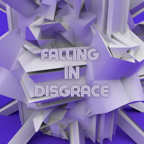 Falling in Disgrace | Boomplay Music