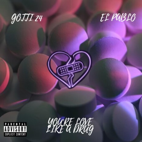 YOU'RE LOVE LIKE A DRUG ft. EL PABLO | Boomplay Music