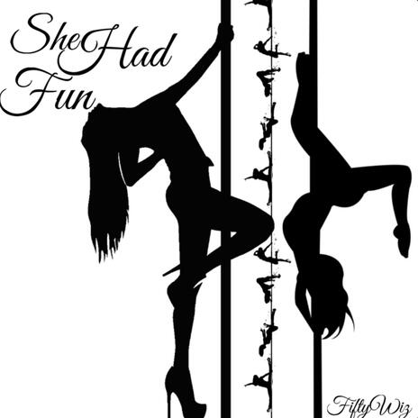 She Had Fun | Boomplay Music