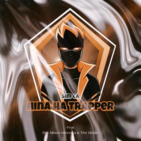 Hina Ha Trapper ft. Sbx Mfana Mtsonga & Blaize