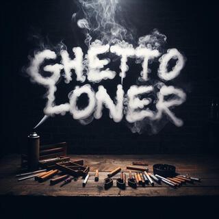 Ghetto Loner