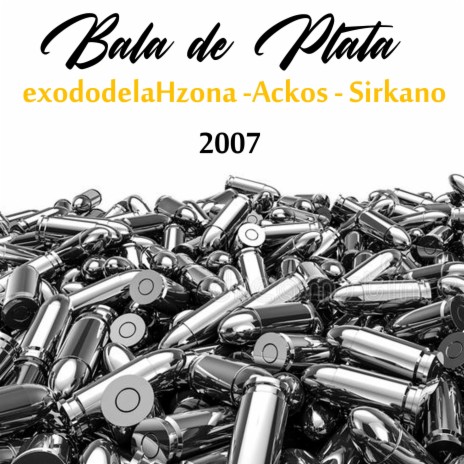 Bala de plata ft. ackos & sirkano