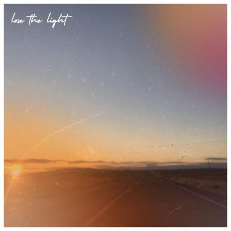 Lose the Light | Boomplay Music