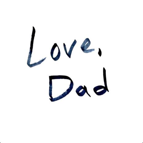 Love, Dad | Boomplay Music