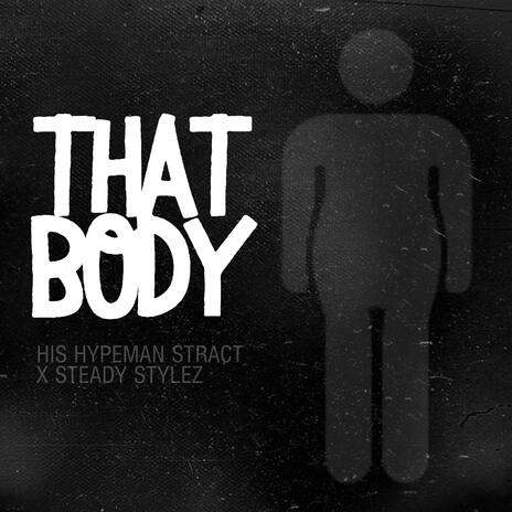 That Body ft. Steady Stylez | Boomplay Music