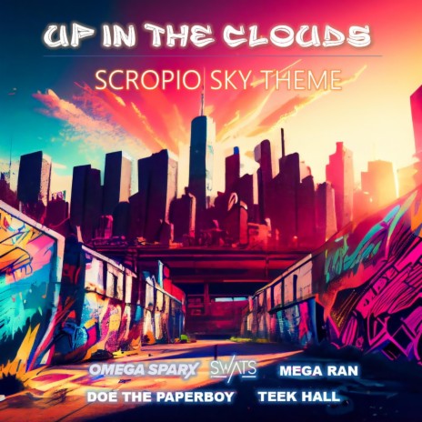 Up In The Clouds (Scorpio Sky Theme) ft. Swats, Mega Ran, Teek Hall & Doe the Paperboy | Boomplay Music
