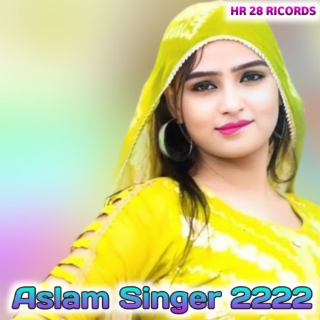 Aslam Singer 2222 ft. Aslam Singer Mewati | Boomplay Music