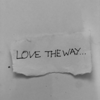 Love the way