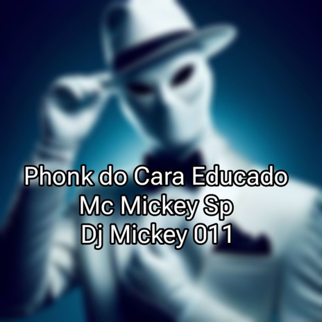 Phonk do Cara Educado ft. Dj Mickey 011 | Boomplay Music