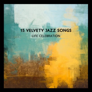 15 Velvety Jazz Songs: Life Celebration