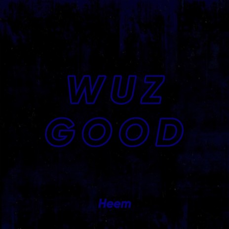 Wuz Good (Remastered)