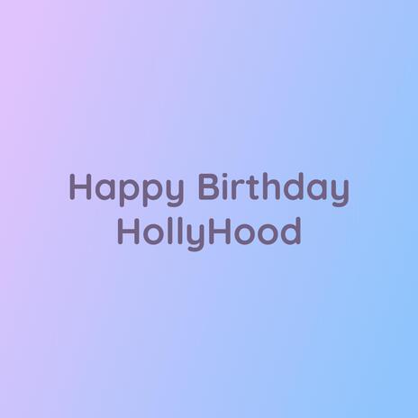 Happy Birthday HollyHood