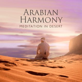 Arabian Harmony: Meditation in Desert, Epic Arabian Music, Arabian Flute Music, Mirage Wellbeing, Arabic Relaxation & Spa 2022, Islamic World, Body and Soul Unity