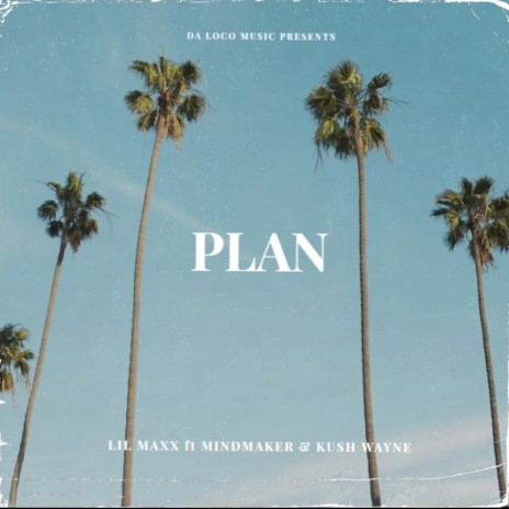 PLAN ft. MINDMAKER & LIL MAXX | Boomplay Music