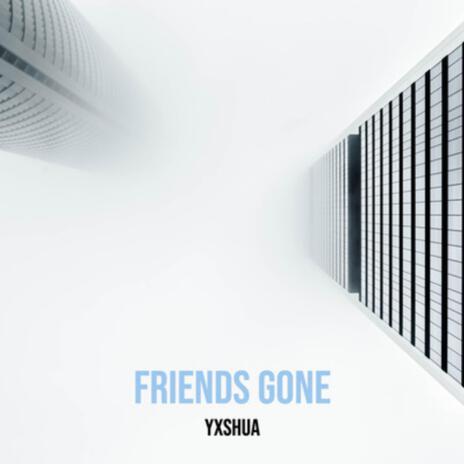 Friends Gone | Boomplay Music