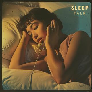 Sleep Talk