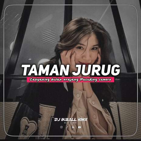 DJ TAMAN JURUG __ Cahyaning bulan ngjrang pucuking cemoro | Boomplay Music