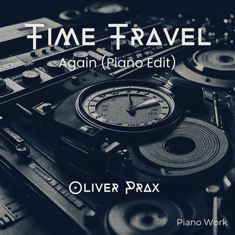 Time Travel Again (Piano Edit) | Boomplay Music