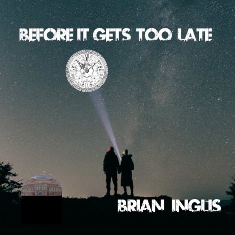 Before It Gets Too Late | Boomplay Music