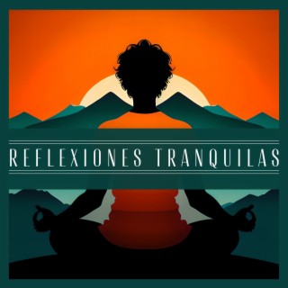 Reflexiones Tranquilas: Melodías Inspiradoras para Meditar y Encontrar Paz Interior