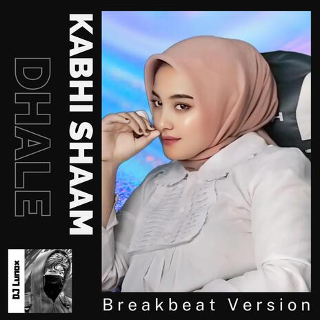 Kabhi Shaam Dhale (Breakbeat) | Boomplay Music